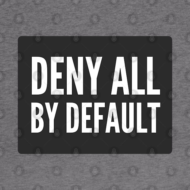 Cybersecurity Deny All By Default Black Background by FSEstyle